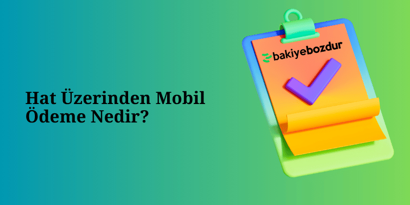 Hat Üzerinden Mobil Ödeme Nedir?